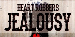 Heart Robbers-Jealousy